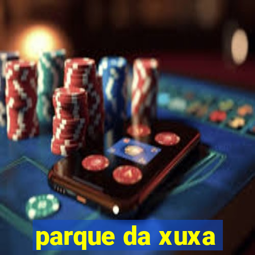 parque da xuxa